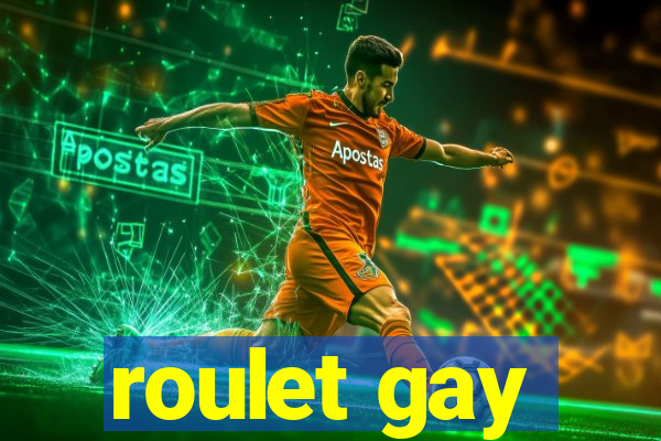 roulet gay